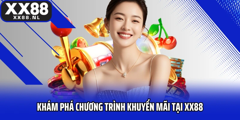 Khám phá chương trình khuyến mãi tại XX88